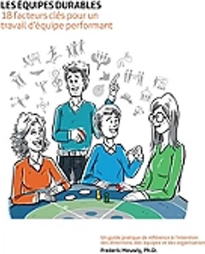Couverture du livre « LES EQUIPES DURABLES - 18 FACTEURS CLES POUR UN TRAVAIL D'EQUIPE PERFORMANT » de Frederic Meuwly, librairie Les Contes Infusés à Corte