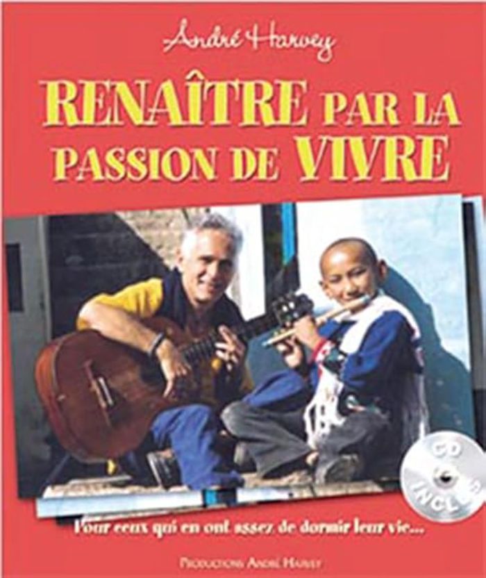 Couverture du livre « RENAITRE PAR LA PASSION DE VIVRE (LIVRE + CD) » de Andre Harvey, librairie Les Contes Infusés à Corte