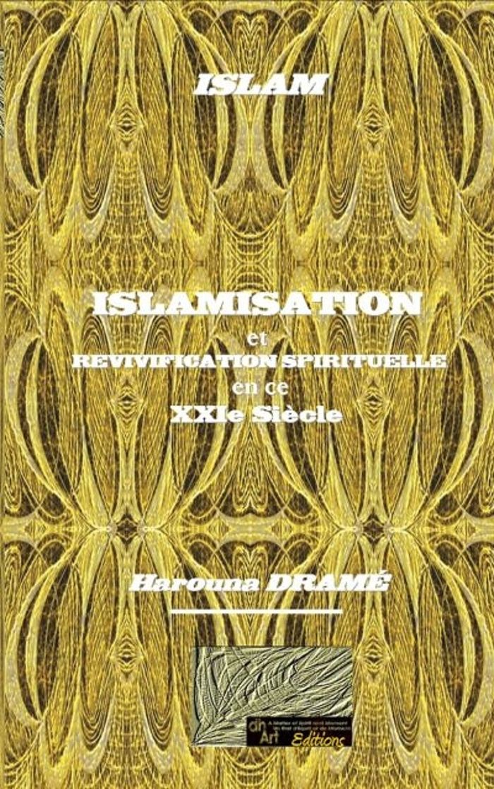 Couverture du livre « ISLAMISATION ET REVIVIFICATION SPIRITUELLE EN CE XXIE SIECLE » de Harouna Drame, librairie Les Contes Infusés à Corte