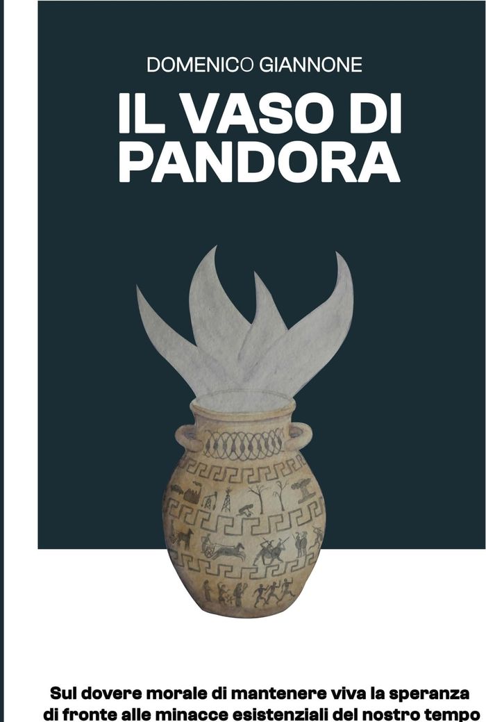 Couverture du livre « IL VASO DI PANDORA - SUL DOVERE MORALE DI MANTENERE VIVA LA SPERANZA DI FRONTE ALLE MINACCE ESISTENZ » de Domenico Giannone, librairie Les Contes Infusés à Corte