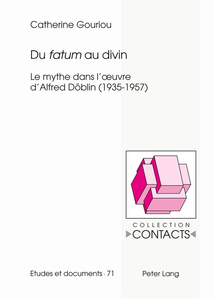 Couverture du livre « DU FATUM AU DIVIN - LE MYTHE DANS L'OEUVRE D'ALFRED DOBLIN (1935-1957) », librairie Les Contes Infusés à Corte