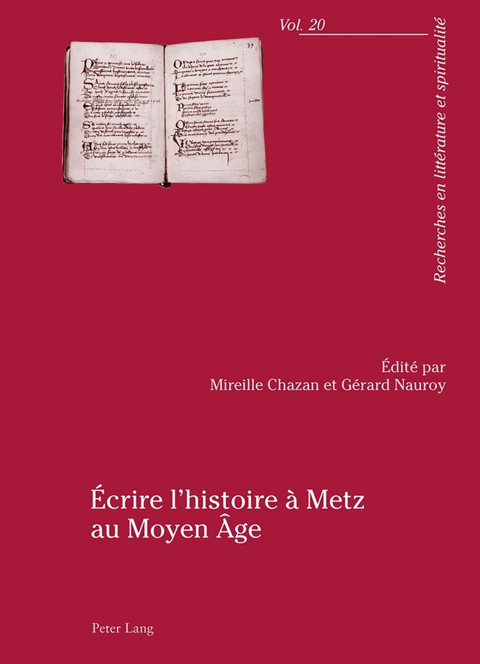 Couverture du livre « ECRIRE L'HISTOIRE A METZ AU MOYEN AGE - ACTES DU COLLOQUE ORGANISE PAR L'UNIVERSITE PAUL-VERLAINE DE » de Mireille Chazan, librairie Les Contes Infusés à Corte