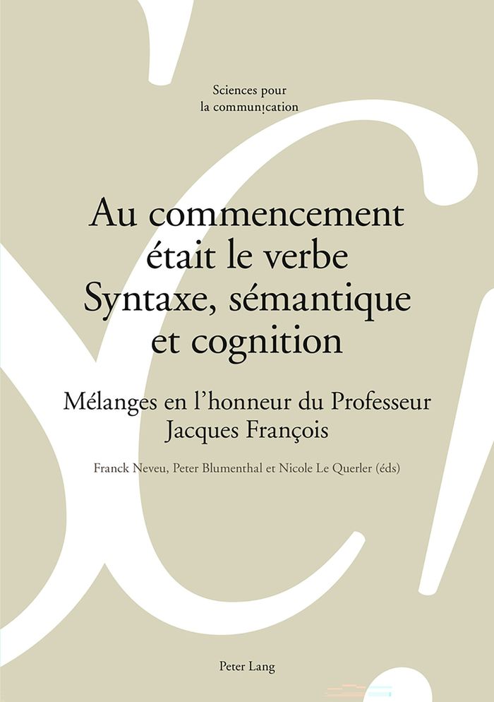 Couverture du livre « AU COMMENCEMENT ETAIT LE VERBE - SYNTAXE, SEMANTIQUE ET COGNITION - MELANGES EN L'HONNEUR DU PROFESS » de Franck Neveu, librairie Les Contes Infusés à Corte