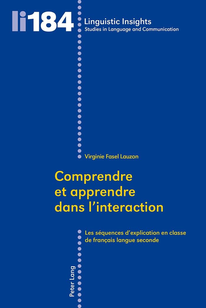 Couverture du livre « COMPRENDRE ET APPRENDRE DANS L'INTERACTION - LES SEQUENCES D'EXPLICATION EN CLASSE DE FRANCAIS LANGU » de Fasel Lauzon V., librairie Les Contes Infusés à Corte