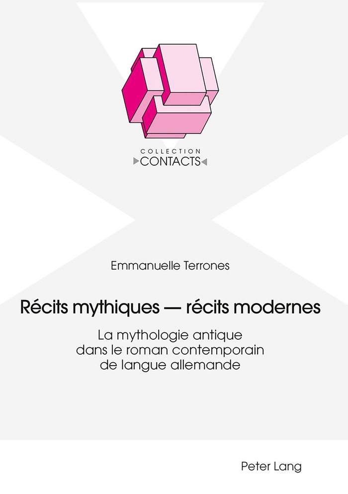 Couverture du livre « RECITS MYTHIQUES - RECITS MODERNES - LA MYTHOLOGIE ANTIQUE DANS LE ROMAN CONTEMPORAIN DE LANGUE ALLE » de Emmanuelle Terrones, librairie Les Contes Infusés à Corte