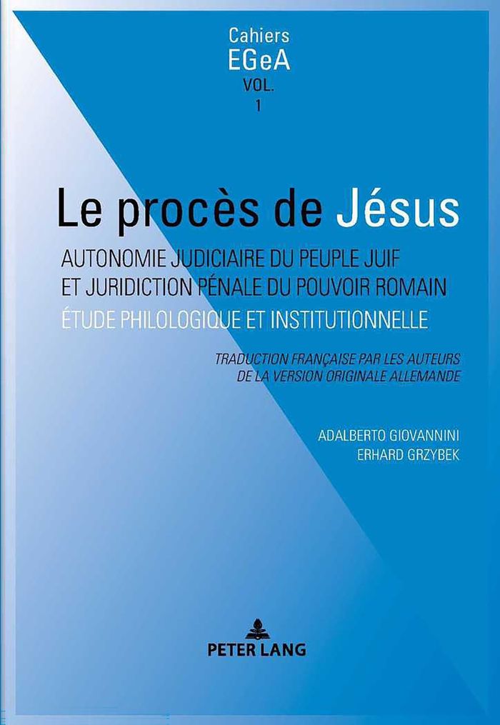 Couverture du livre « LE PROCES DE JESUS - AUTONOMIE JUDICIAIRE DU PEUPLE JUIF ET JURIDICTION PENALE DU POUVOIR ROMAIN » de Adalberto Giovannini, librairie Les Contes Infusés à Corte