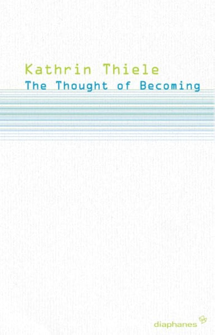 Couverture du livre « THE THOUGHT OF BECOMING - GILLES DELEUZE'S POETICS OF LIFE » de Kathrin Thiele, librairie Les Contes Infusés à Corte