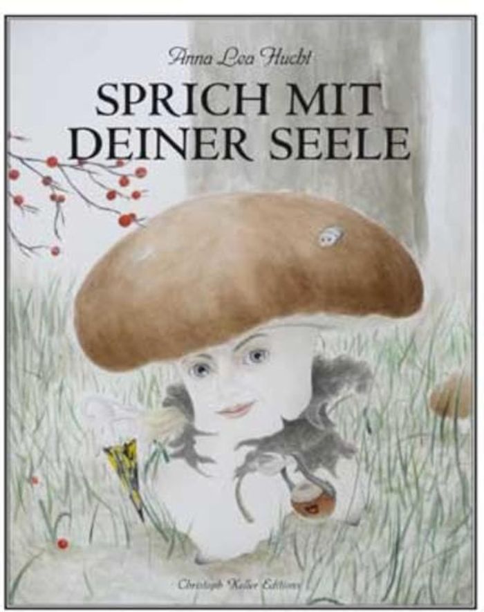 Couverture du livre « ANNA LEA HUCHT - SPRICH MIT DEINER SEELE » de Christoph Keller, librairie Les Contes Infusés à Corte