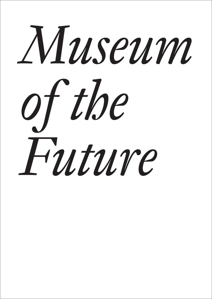 Couverture du livre « MUSEUM OF THE FUTURE » de Bechtler/d. Imhof C., librairie Les Contes Infusés à Corte