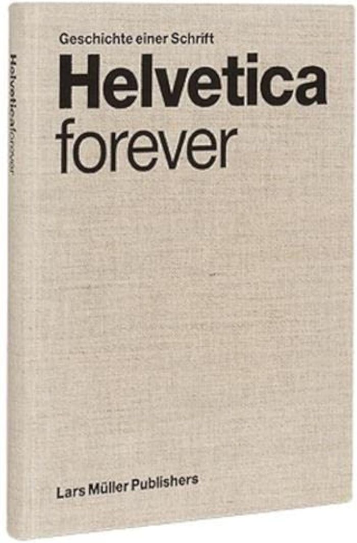 Couverture du livre « HELVETICA FOREVER GESCHICHTE EINER SCHRIFT (ALLEMAND) /ALLEMAND », librairie Les Contes Infusés à Corte