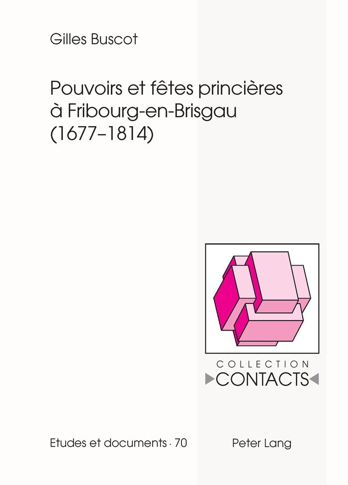Couverture du livre « POUVOIRS ET FETES PRINCIERES A FRIBOURG-EN-BRISGAU (1677-1814) » de Gilles Buscot, librairie Les Contes Infusés à Corte