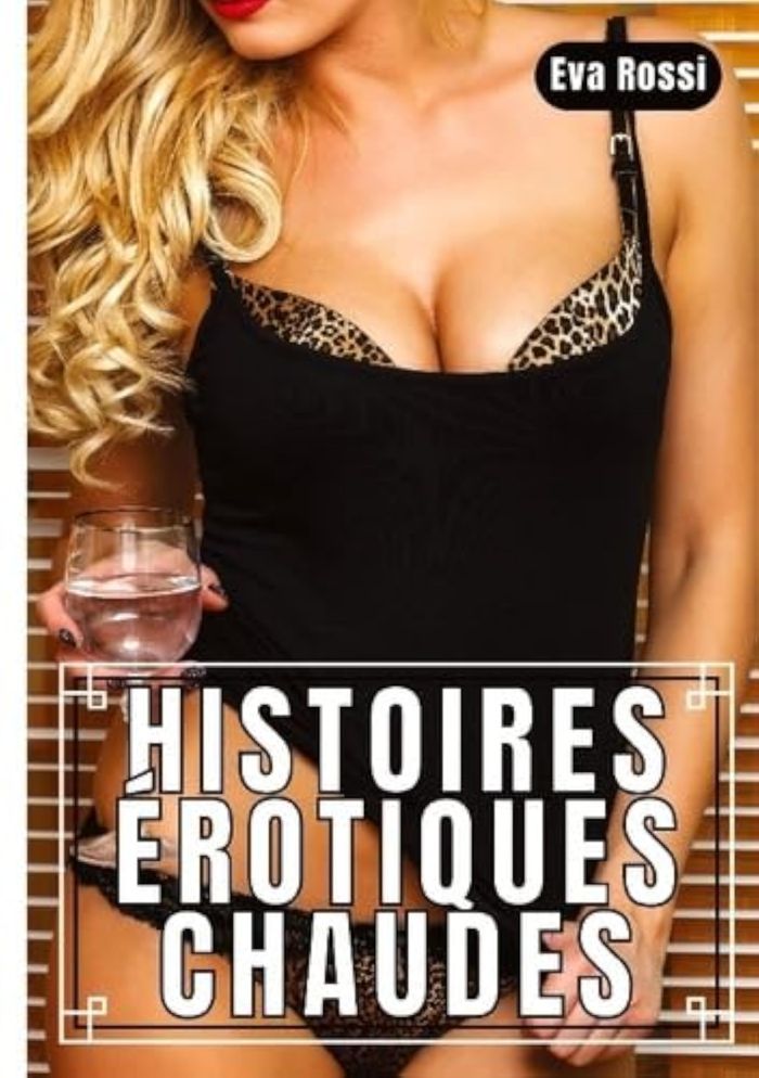 Couverture du livre « HISTOIRES EROTIQUES CHAUDES - COLLECTION DE CONTES SEXUELS EXPLICITES » de Eva Rossi, librairie Les Contes Infusés à Corte