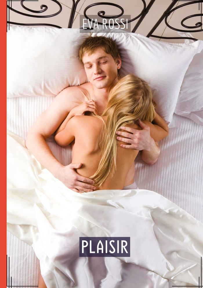 Couverture du livre « PLAISIR - HISTOIRES EROTIQUES DE SEXE EXPLICITE, EN FRANCAIS » de Eva Rossi, librairie Les Contes Infusés à Corte