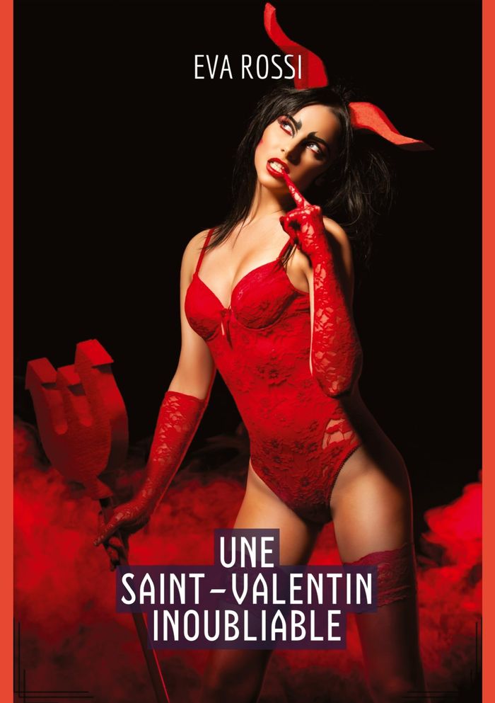 Couverture du livre « UNE SAINT-VALENTIN INOUBLIABLE - HISTOIRES EROTIQUES DE SEXE EXPLICITE, EN FRANCAIS » de Eva Rossi, librairie Les Contes Infusés à Corte