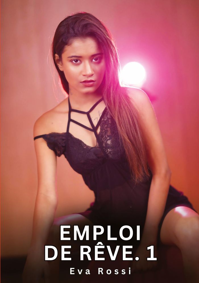 Couverture du livre « EMPLOI DE REVE. 1 - NOUVELLES EROTIQUES DE SEXE TABOU POUR ADULTES » de Eva Rossi, librairie Les Contes Infusés à Corte