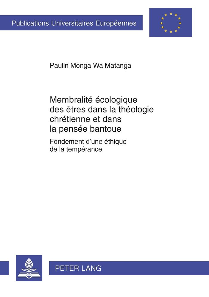 Couverture du livre « MEMBRALITE ECOLOGIQUE DES ETRES DANS LA THEOLOGIE CHRETIENNE ET DANS LA PENSEE BANTOUE - FONDEMENT D » de Monga Wa Matanga P., librairie Les Contes Infusés à Corte