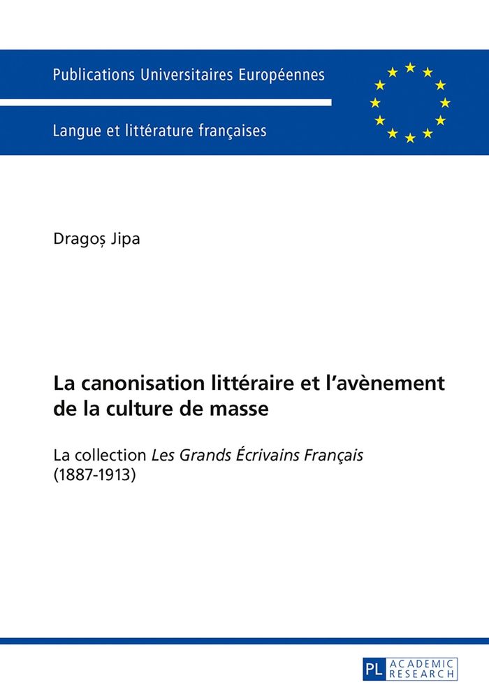 Couverture du livre « LA CANONISATION LITTERAIRE ET L'AVENEMENT DE LA CULTURE DE MASSE - LA COLLECTION LES GRANDS ECRIVAI » de Drago Jipa, librairie Les Contes Infusés à Corte