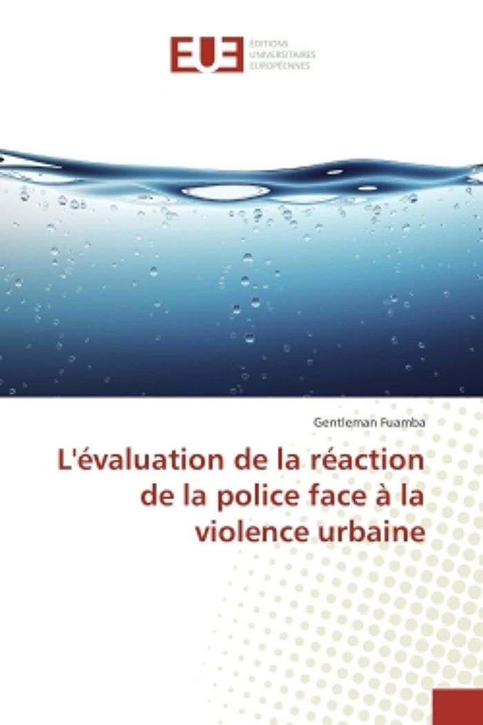 Couverture du livre « L'EVALUATION DE LA REACTION DE LA POLICE FACE A LA VIOLENCE URBAINE » de Gentleman Fuamba, librairie Les Contes Infusés à Corte
