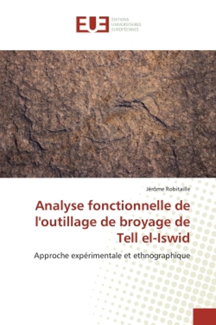 Couverture du livre « ANALYSE FONCTIONNELLE DE LOUTILLAGE DE BROYAGE DE TELL EL-ISWID » de Jerome Robitaille, librairie Les Contes Infusés à Corte