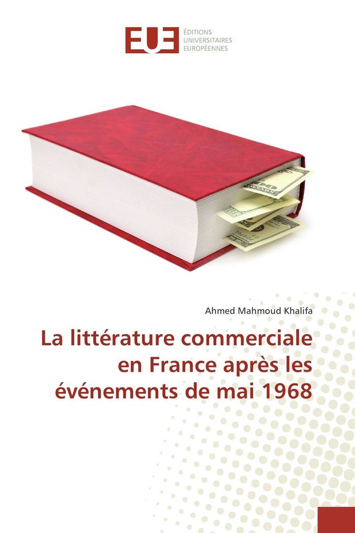 Couverture du livre « LA LITTERATURE COMMERCIALE EN FRANCE APRES LES EVENEMENTS DE MAI 1968 » de Khalifa A M., librairie Les Contes Infusés à Corte