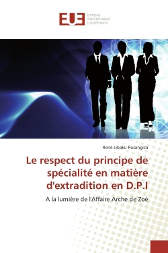 Couverture du livre « LE RESPECT DU PRINCIPE DE SPECIALITE EN MATIERE D'EXTRADITION EN D.P.I - A LA LUMIERE DE L'AFFAIRE A » de Libaku Rusangiza R., librairie Les Contes Infusés à Corte