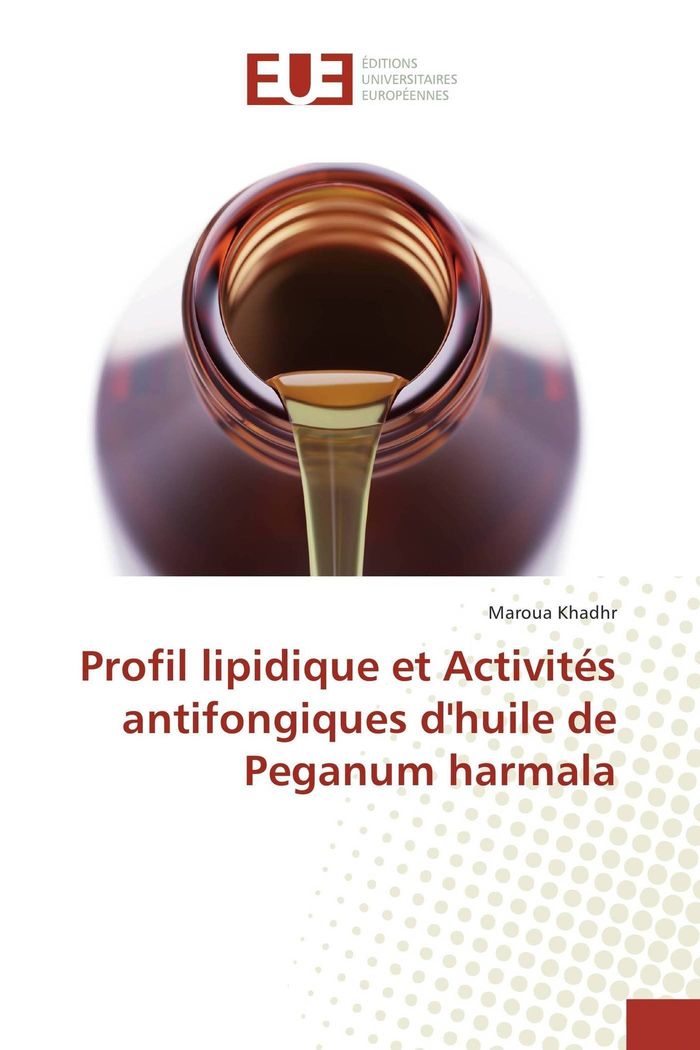 Couverture du livre « PROFIL LIPIDIQUE ET ACTIVITES ANTIFONGIQUES DHUILE DE PEGANUM HARMALA » de Maroua Khadhr, librairie Les Contes Infusés à Corte
