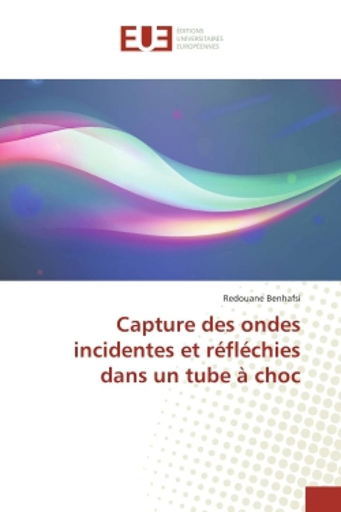 Couverture du livre « CAPTURE DES ONDES INCIDENTES ET REFLECHIES DANS UN TUBE A CHOC » de Redouane Benhafsi, librairie Les Contes Infusés à Corte