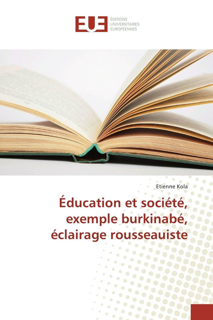 Couverture du livre « EDUCATION ET SOCIETE, EXEMPLE BURKINABE, ECLAIRAGE ROUSSEAUISTE » de Etienne Kola, librairie Les Contes Infusés à Corte