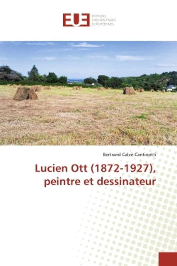 Couverture du livre « LUCIEN OTT (1872-1927), PEINTRE ET DESSINATEUR », librairie Les Contes Infusés à Corte