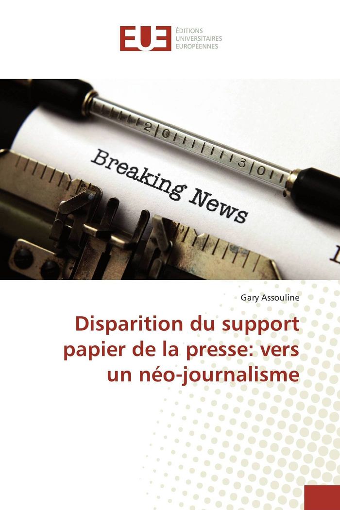 Couverture du livre « DISPARITION DU SUPPORT PAPIER DE LA PRESSE: VERS UN NEO-JOURNALISME » de Gary Assouline, librairie Les Contes Infusés à Corte