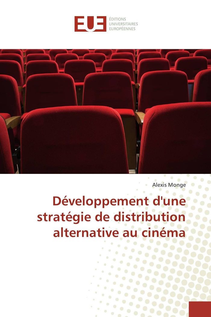 Couverture du livre « DEVELOPPEMENT DUNE STRATEGIE DE DISTRIBUTION ALTERNATIVE AU CINEMA » de Alexis Monge, librairie Les Contes Infusés à Corte
