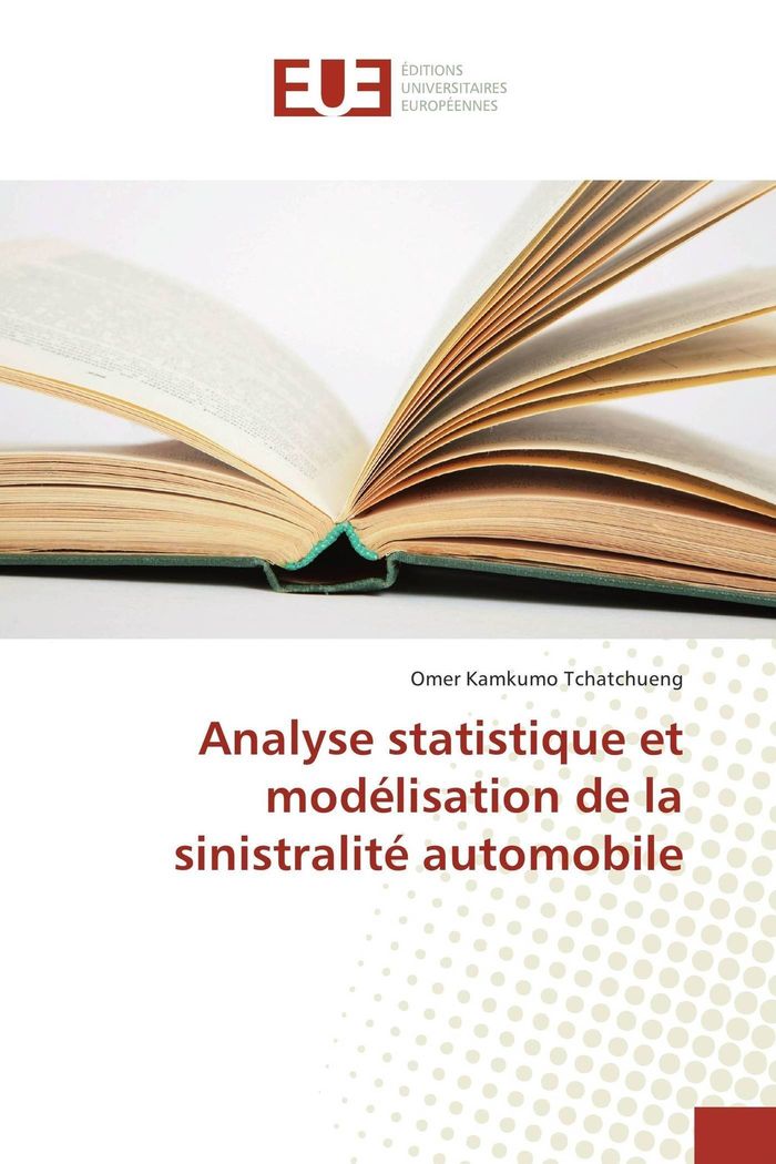 Couverture du livre « ANALYSE STATISTIQUE ET MODELISATION DE LA SINISTRALITE AUTOMOBILE » de Tchatchueng O K., librairie Les Contes Infusés à Corte