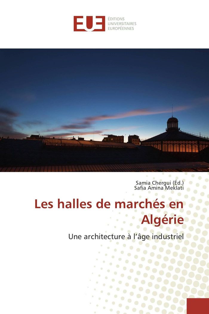 Couverture du livre « LES HALLES DE MARCHES EN ALGERIE » de Samia Chergui, librairie Les Contes Infusés à Corte
