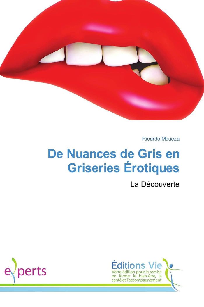 Couverture du livre « DE NUANCES DE GRIS EN GRISERIES EROTIQUES », librairie Les Contes Infusés à Corte