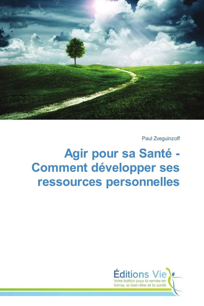 Couverture du livre « AGIR POUR SA SANTE - COMMENT DEVELOPPER SES RESSOURCES PERSONNELLES » de Zveguinzoff-P, librairie Les Contes Infusés à Corte