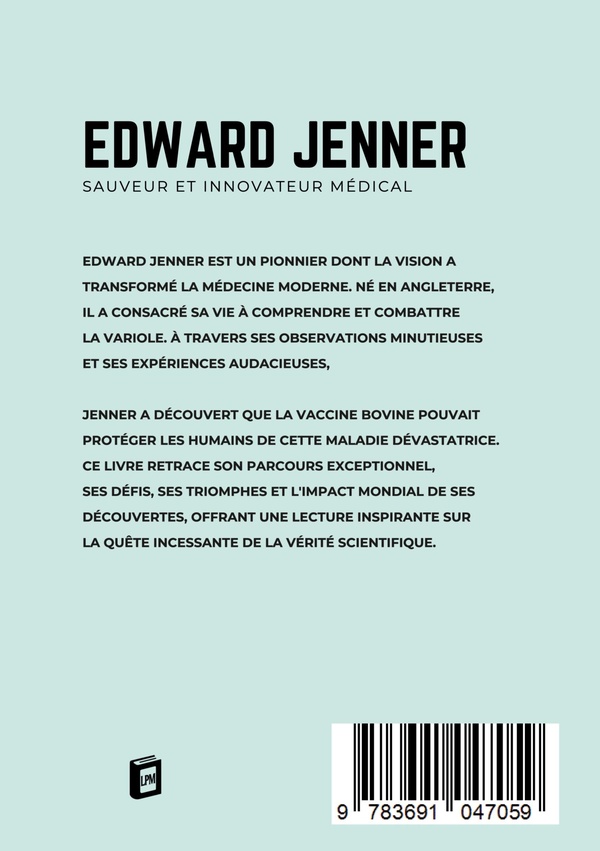 Quatrième de couverture de « EDWARD JENNER - SAUVEUR ET INNOVATEUR MEDICAL »