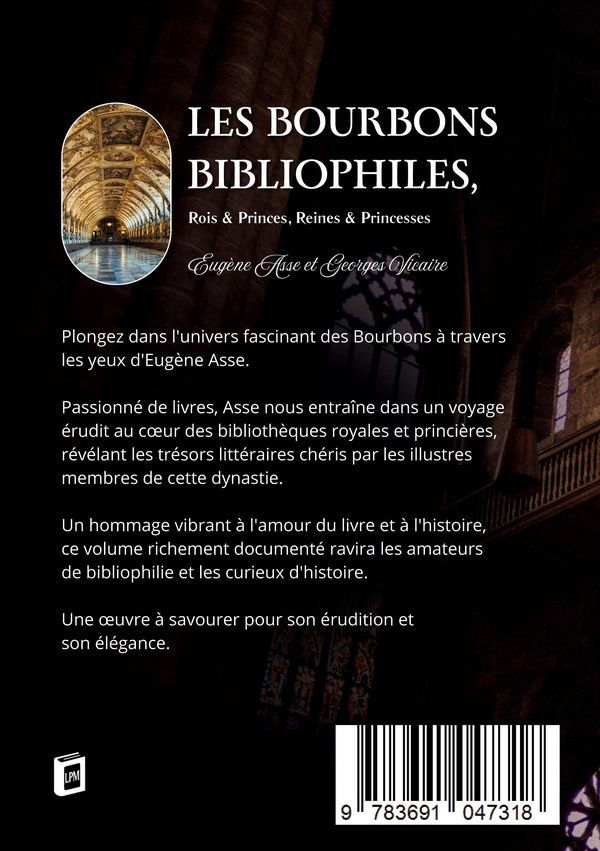 Quatrième de couverture de « LES BOURBONS BIBLIOPHILES, ROIS & PRINCES, REINES & PRINCESSES »