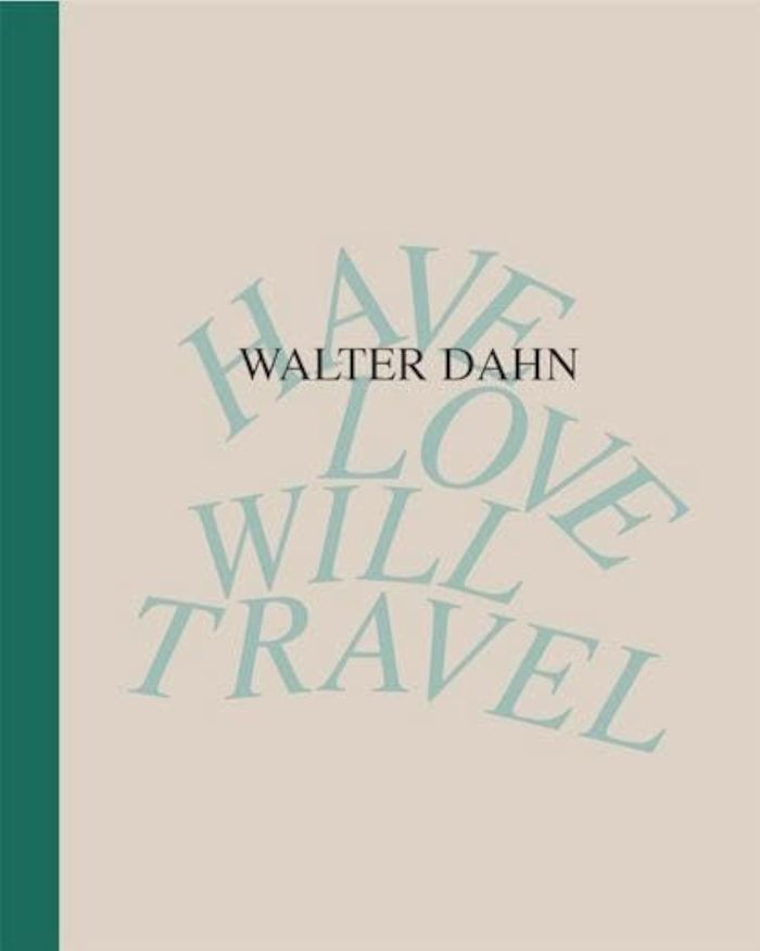 Couverture du livre « WALTER DAHN. HAVE LOVE, WILL TRAVEL /ANGLAIS/ALLEMAND » de Xxx, librairie Les Contes Infusés à Corte
