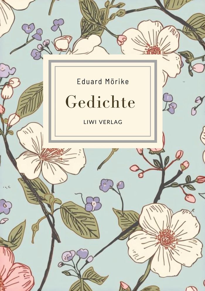 Couverture du livre « EDUARD MORIKE: GEDICHTE. VOLLSTANDIGE NEUAUSGABE - DIE SCHONSTEN GEDICHTE (ER IST'S - FRUHLING LASST » de Eduard Morike, librairie Les Contes Infusés à Corte