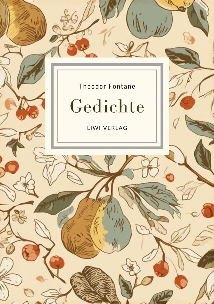 Couverture du livre « THEODOR FONTANE: GEDICHTE. VOLLSTANDIGE NEUAUSGABE - NACH DER AUSGABE LETZTER HAND 1898 » de Theodor Fontane, librairie Les Contes Infusés à Corte