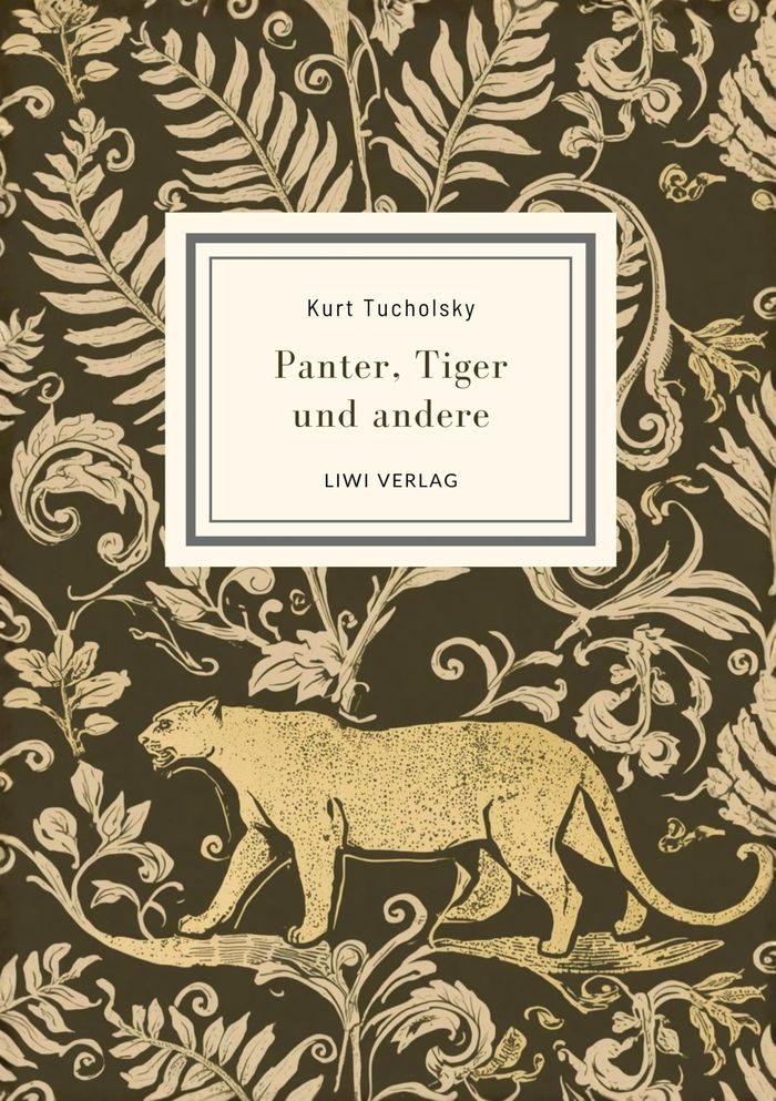 Couverture du livre « KURT TUCHOLSKY: PANTER, TIGER UND ANDERE (AUSGEWAHLTE WERKE) » de Kurt Tucholsky, librairie Les Contes Infusés à Corte