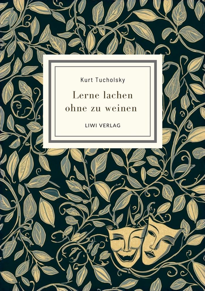 Couverture du livre « KURT TUCHOLSKY: LERNE LACHEN OHNE ZU WEINEN. VOLLSTANDIGE NEUAUSGABE », librairie Les Contes Infusés à Corte