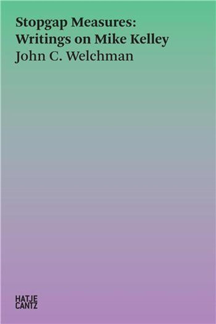 Couverture du livre « STOPGAP MEASURES WRITINGS ON MIKE KELLEY /ANGLAIS », librairie Les Contes Infusés à Corte