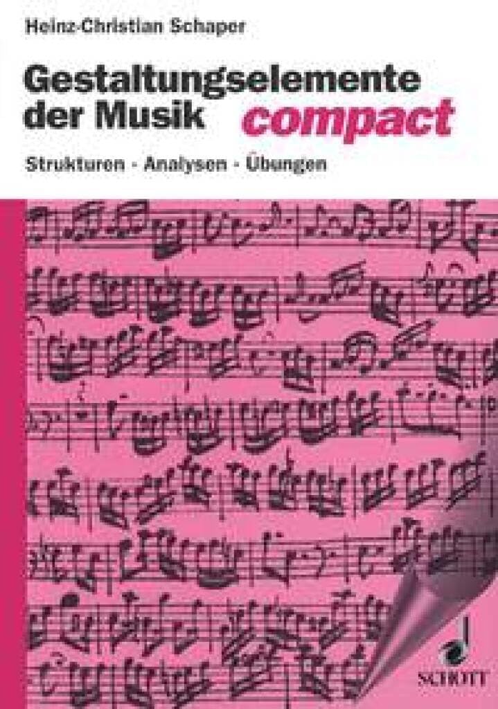 Couverture du livre « GESTALTUNGSELEMENTE DER MUSIK COMPACT - STRUKTUREN - ANALYSEN - UBUNGEN » de H-C. Schaper, librairie Les Contes Infusés à Corte