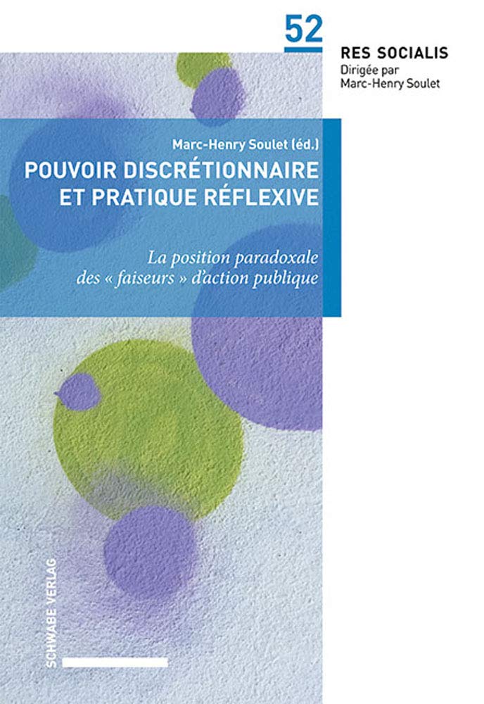 Couverture du livre « POUVOIR DISCRETIONNAIRE ET PRATIQUE REFLEXIVE. - LA POSITION PARADOXALE DES FAISEURS D'ACTION PU » de Marc-Henry Soulet, librairie Les Contes Infusés à Corte