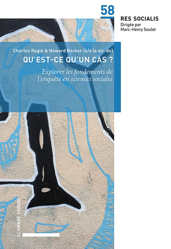 Couverture du livre « QU'EST-CE QU'UN CAS ? - EXPLORER LES FONDEMENTS DE L'ENQUETE EN SCIENCES SOCIALES » de Ragin/becker, librairie Les Contes Infusés à Corte