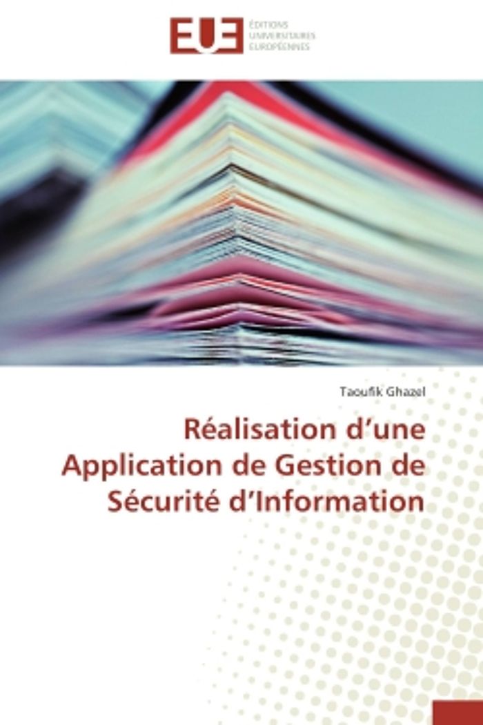 Couverture du livre « REALISATION D'UNE APPLICATION DE GESTION DE SECURITE D'INFORMATION », librairie Les Contes Infusés à Corte