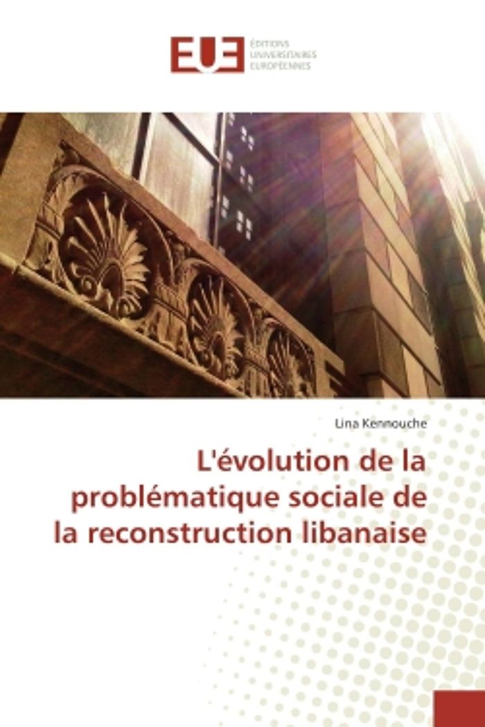 Couverture du livre « L'EVOLUTION DE LA PROBLEMATIQUE SOCIALE DE LA RECONSTRUCTION LIBANAISE », librairie Les Contes Infusés à Corte