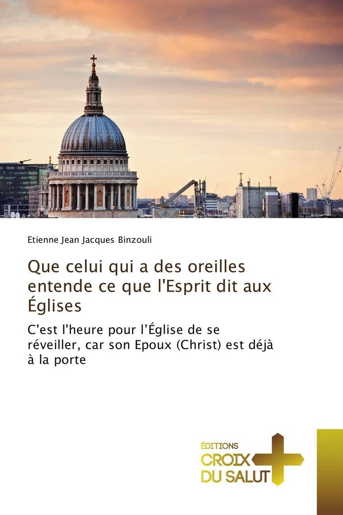 Couverture du livre « QUE CELUI QUI A DES OREILLES ENTENDE CE QUE LESPRIT DIT AUX EGLISES » de Binzouli E J J., librairie Les Contes Infusés à Corte