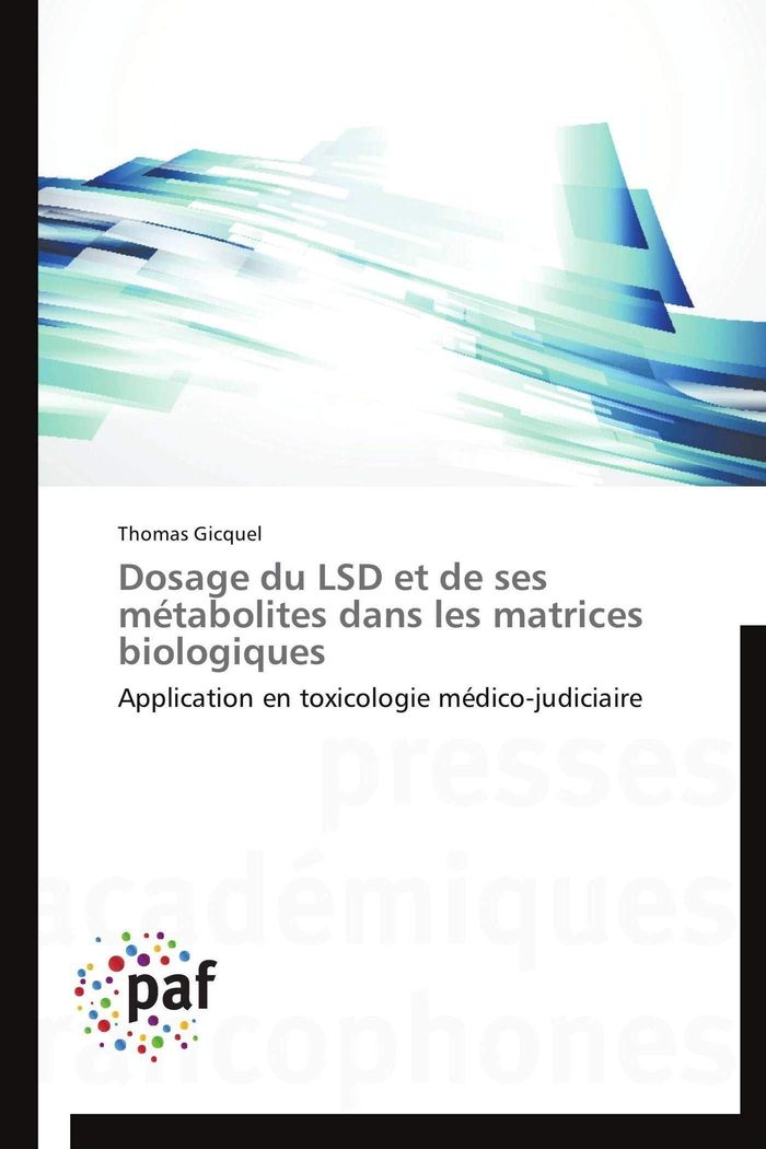 Couverture du livre « DOSAGE DU LSD ET DE SES METABOLITES DANS LES MATRICES BIOLOGIQUES » de Gicquel-T, librairie Les Contes Infusés à Corte